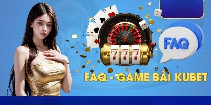 game-bai-kubet-faq